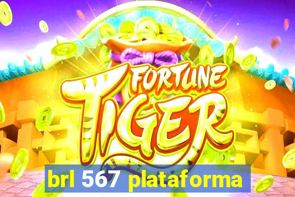 brl 567 plataforma